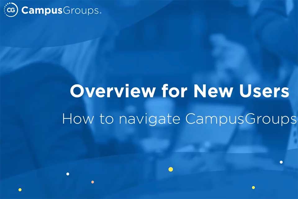 Video Still: CampusGroups Overview for New Users - How to navigate CampusGroups