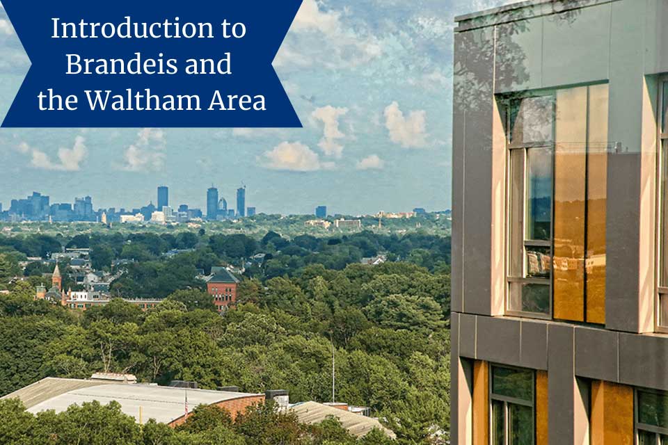 A view of the Boston skyline with the Skyline Commons residence in the foreground.  A banner with a blue background reads "Introduction to Brandeis and the Waltham Area" in white letters.