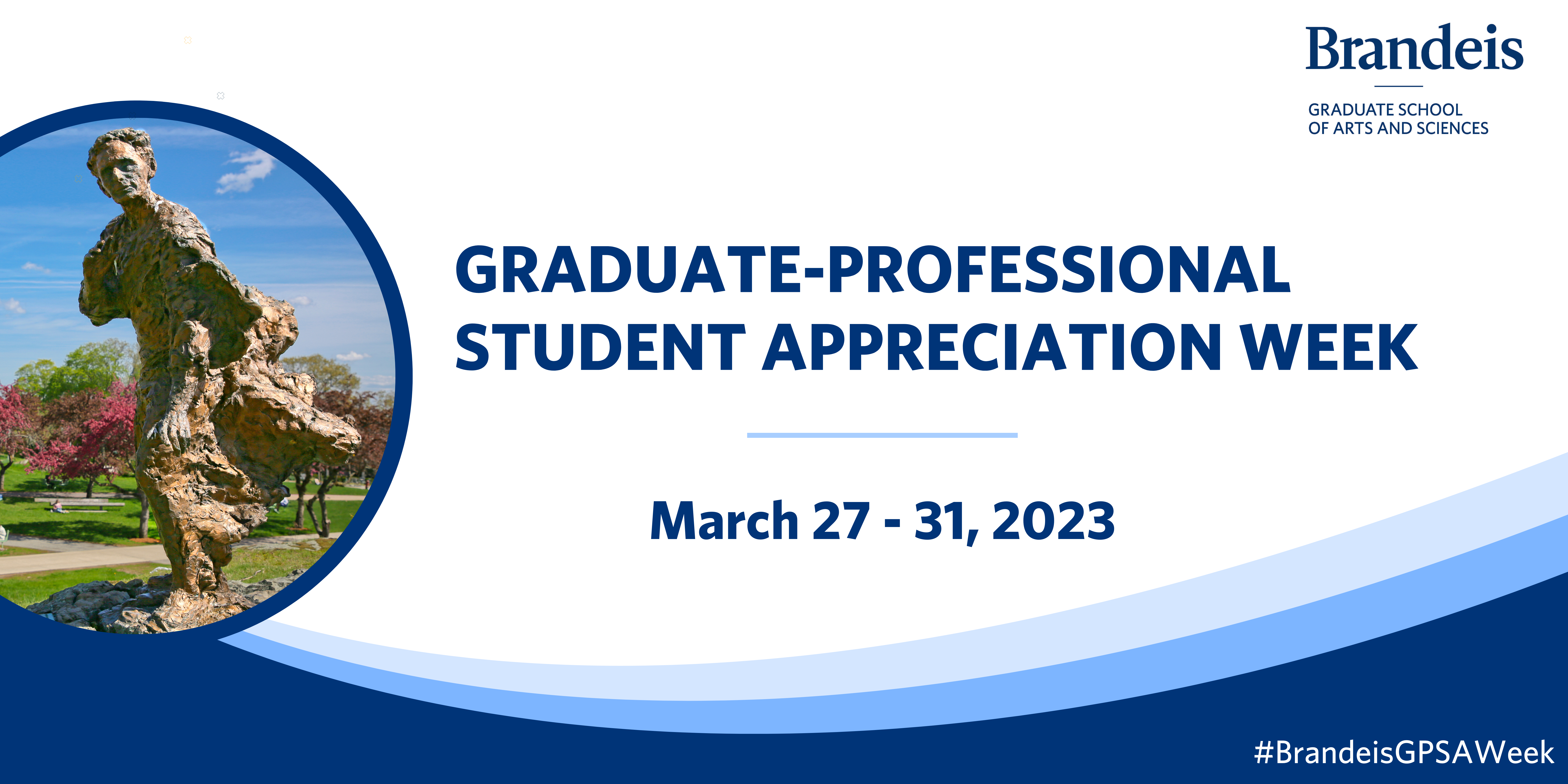 Image of Louis Brandeis Statue. Text reads, "Brandeis Graduate School of Arts and Sciences Graduate-Professional Student Appreciation Week, March 27-31, 2023 #BrandeisGPSAweek