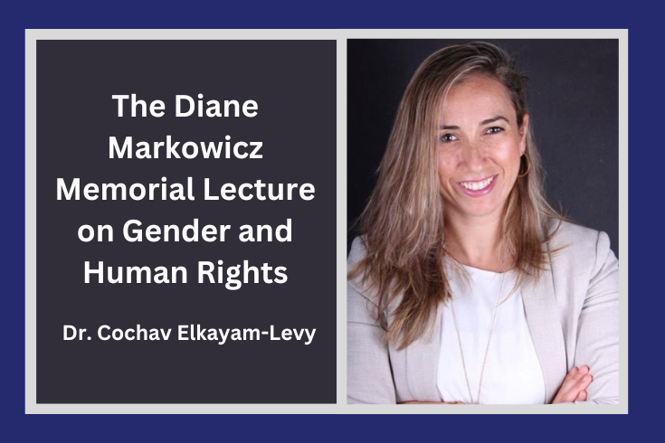 On the left: 2024 Diane Markowicz Memorial Lecture on Gender and Human Rights. On the right, Dr. Cochav Elkayam-Levy, a White woman with long light brown hair.