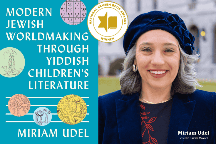 Left: book cover with text Modern Jewish Worldmaking Through Yiddish Children's Literature, Miriam Udel, with several small illustrations including a tree, children, and yiddish letters, Right: Miriam Udel. Text in circle: Winner, 75th National Jewish Book Awards