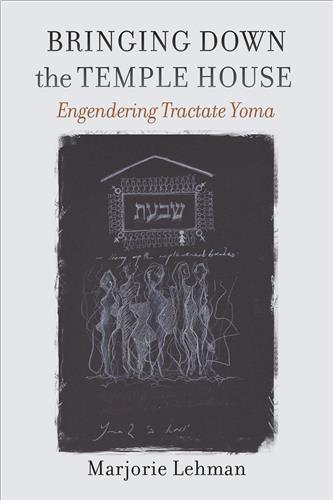 Bringing Down the Temple House: Engendering Tractate Yoma
