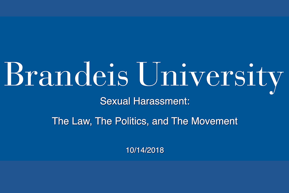 Title screen: Brandeis University | Sexual Harassment: The Law, The Politics, and The Movement | 10/14/18