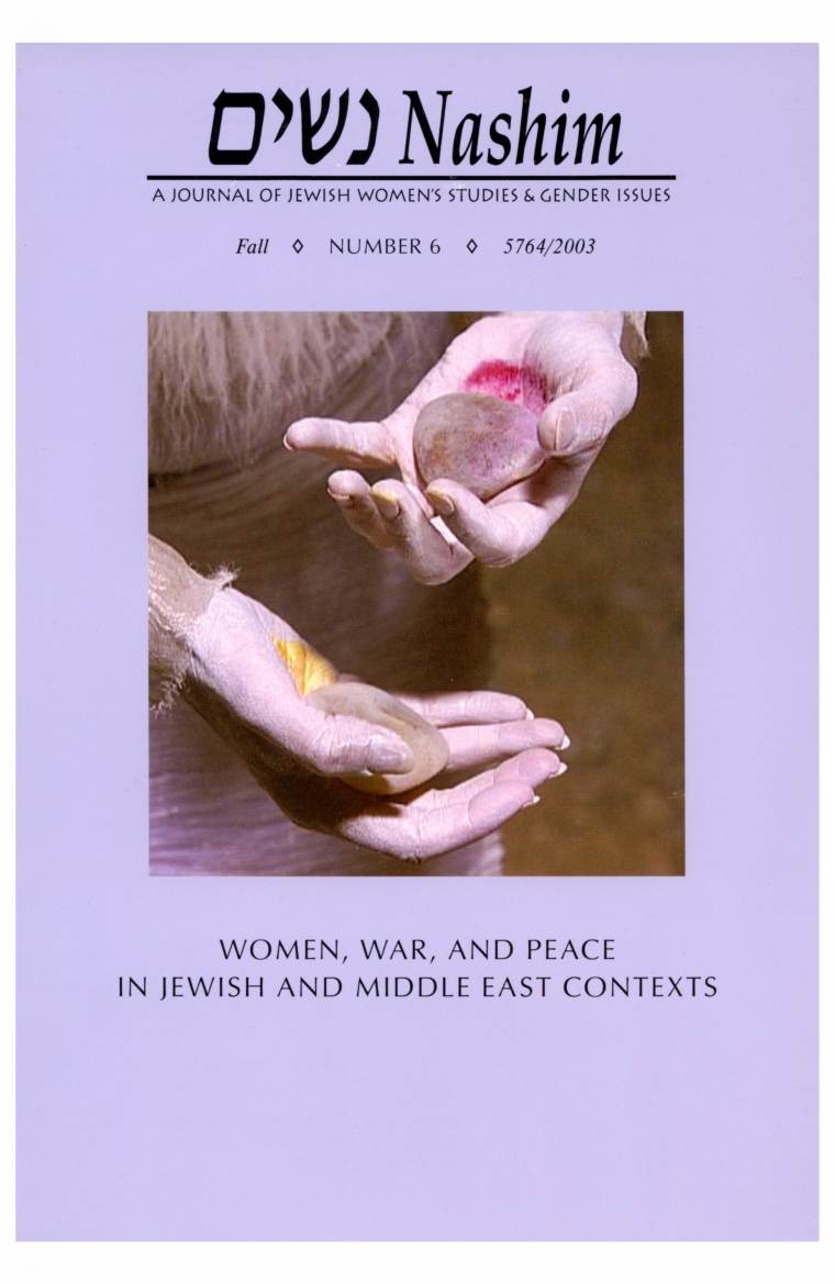 Cover of NASHIM: A Journal of Jewish Women's Studies & Gender Issues. Fall. Number 6. 5764/2003. Women, War and Peace in Jewish and Middle East Contexts. Cover art is a photo of a woman's hands holding a rock in each hand. One palm is painted red; the other painted gold. 