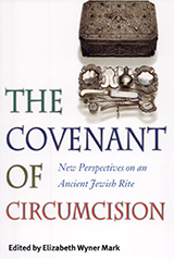 Book cover text reads: The Covenant of Circumcision. New Perspectives on an Ancient Jewish Rite. Edited by Elizabeth Wyner Mark. Photo of an old ornate silver box and a tray of ornate silver tools including a scissors, scalpel, knife and other implements.
