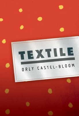 Red book cover with yellow spots with title Textile and author Orly Castel-Bloom in black lettering.