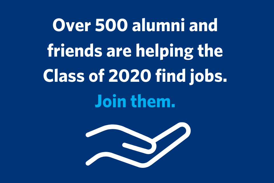 text: Over 300 alumni and friends are helping the Class of 2020 find jobs. Join them.