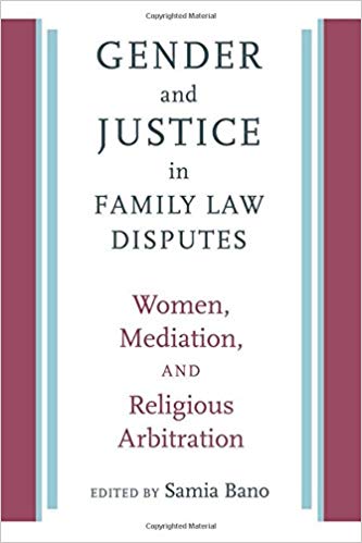 Book Cover: GENDER and JUSTICE in FAMILY LAW DISPUTES: Women, Mediation and Religious Arbitration. Edited by Samio Bano. There are vertical stripes on either side of the text, remotely resembling the spines of books.