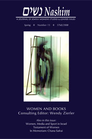 Cover of NASHIM: A Journal of Jewish Women's Studies and Gender Issues. Spring. Number 15. 2008. WOMEN AND BOOKS. Consulting Editor: Wendy Zierler. Also in this issue: Women, Media and Sport in Israel. Testament of Women. In Memoriam: Chana Safrai.