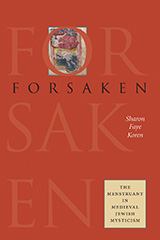 Reddish-orange book cover with the word "FORSAKEN" in large letters spanning 3 lines.  There is an image of colorful shapes behind the letter "O". Text inside a yellow box reads: The Menstruant in Medieval Jewish Mysticism.  Author's name is Sharon Faye Koren.
