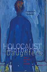 Book cover with blue expressionistic painting of a blue figure with yellow hands.  Text reads: Federica K. Clementi. Holocaust Mothers & Daughters. Family history and trauma.