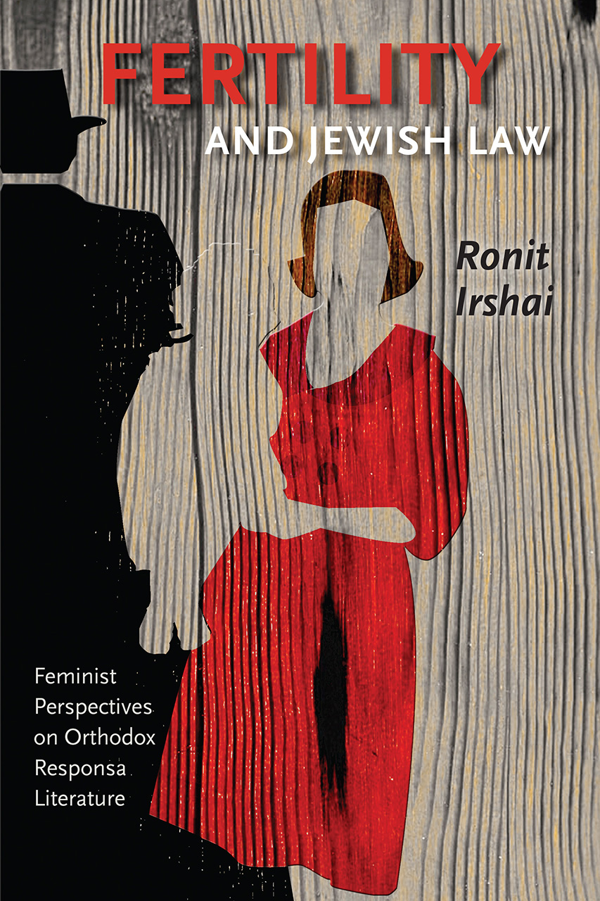 Book cover. Text reads: FERTILITY AND JEWISH LAW. (The word "fertility" is in red letters). Ronit Irshai. Feminist Perspectives on Orthodox Responsa Literature.  The artwork depicts an image of a woman in a red dress standing next to a man wearing a black hat and black coat, seen from behind.  There is the silhouette of a child between them. The people are transparently placed on the background of book pages.
