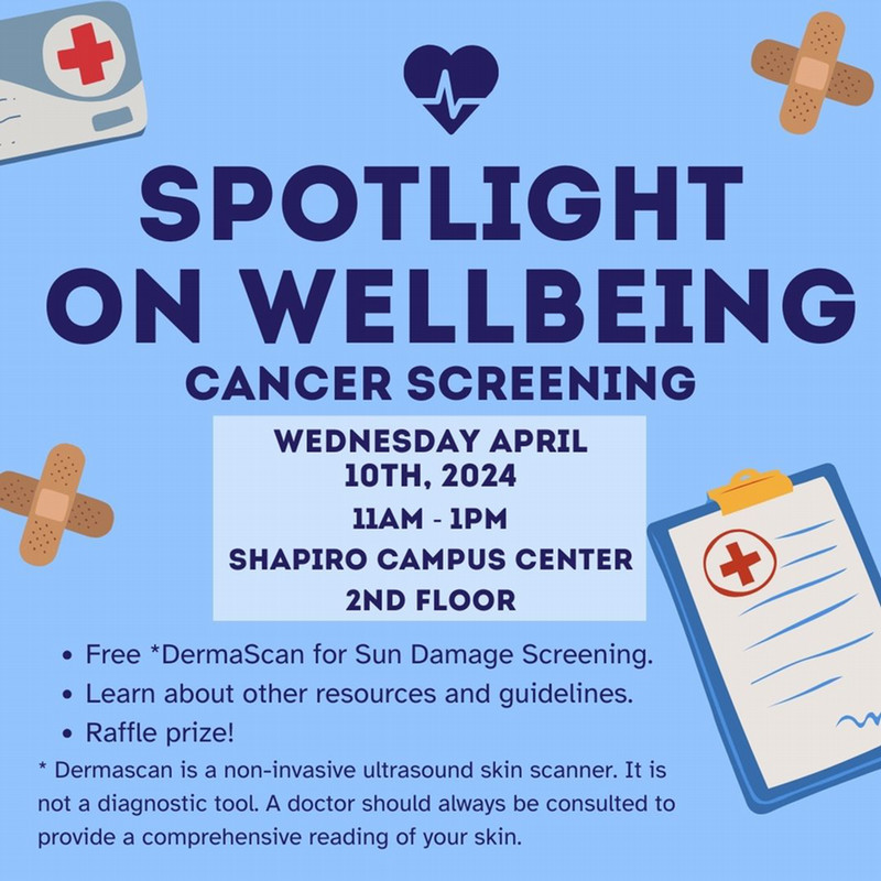 Spotlight on wellbeing event image. Cancer screening April 10th 11am to 1pm Shapiro Campus Center, 2nd floor. Free DermaScan, resources, education, and raffle prize