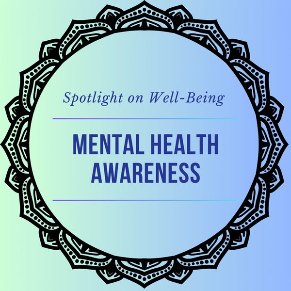 An event poster with the words: Spotlight on well-being, Mental Health Awareness, Shapiro Campus Center, May 8th, 11am to 1pm, Chair Massage, Raffle Prizes, Resources and more.
