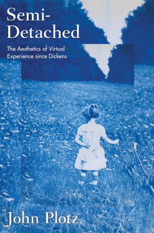Semi-Detached: The Aesthetics of Virtual Experience Since Dickens book cover