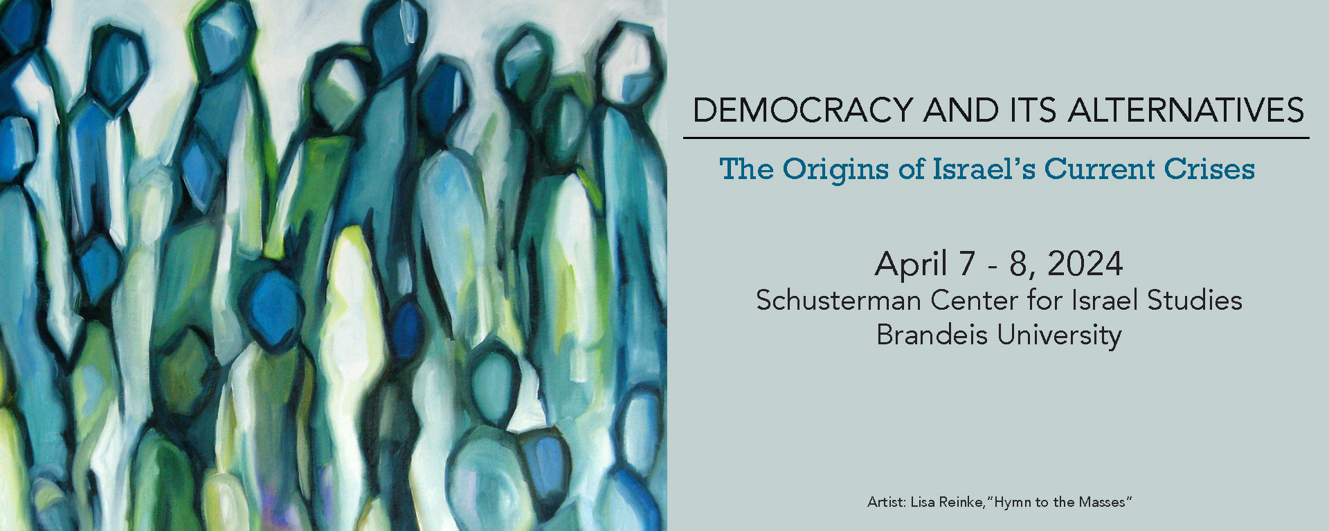On left, painting of blue and green figures. On right, Democracy and Its Alternatives, The Origins of Israel's Current Crises, April 7-8, 2024, Schusterman Center for Israel Studies, Brandeis University, Artist: Lisa Reinke, "Hymn to the Masses"