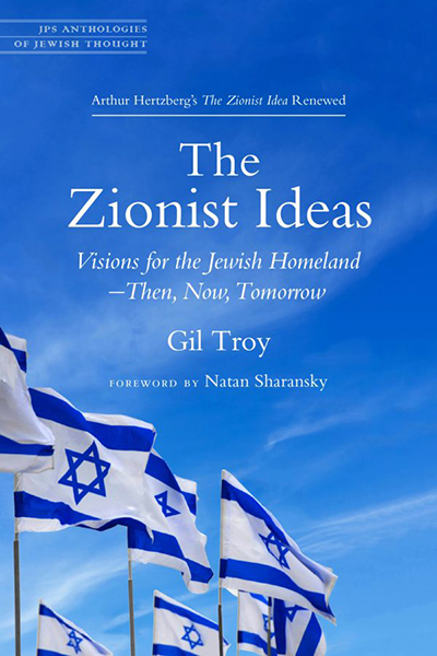Book cover of The Zionist Ideas: Vision for the Jewish Homeland -- Then, Now. Tomorrow