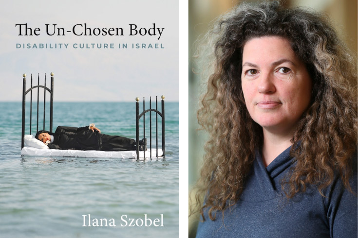 Book cover for "The Un-Chosen Body Disability Culture in Israel" side by side with photo of Ilana Szobel