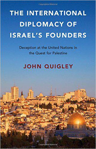 Book cover of The International Diplomacy of Israel's Founders: Deception at the UN in the Quest for Palestine by John Quigley