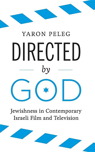 Book cover of Yaron Peleg, Directed by God: Jewishness in Contemporary Israeli Film and Television