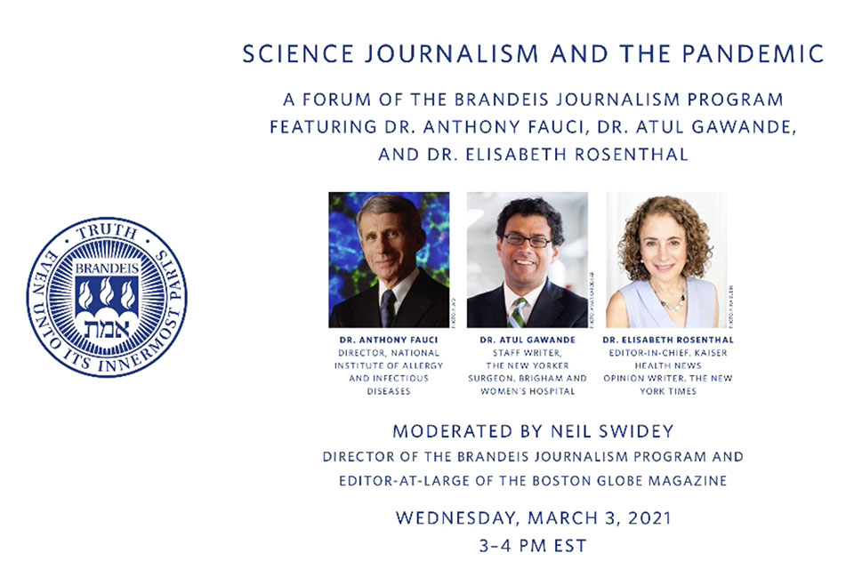Science Journalism and the Pandemic: A Forum of the Brandeis Journalism Program Featuring Dr. Anthony Fauci, Dr. Atul Gawande, and Dr. Elisabeth Rosenthal