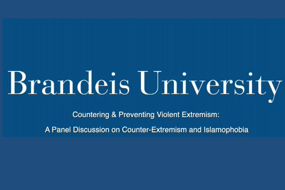 Brandeis University Countering & Preventing Violent Extremism: A Panel Discussion on Counter-Extremism and Islamophobia