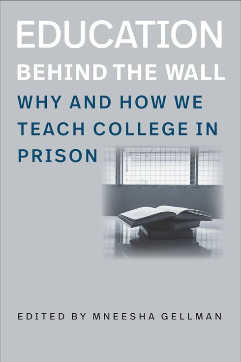Book Cover: Education Behind the Wall: Why and How We Teach College in Prison