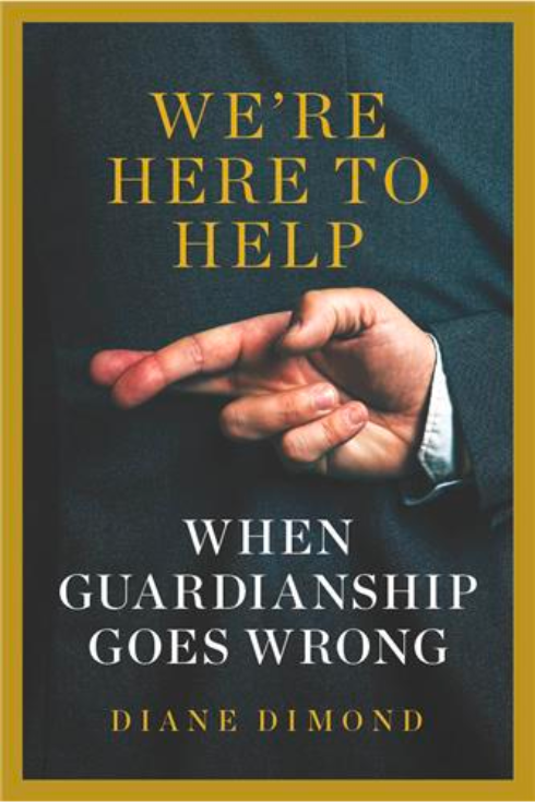 Book Cover: We’re Here to Help: When Guardianship Goes Wrong