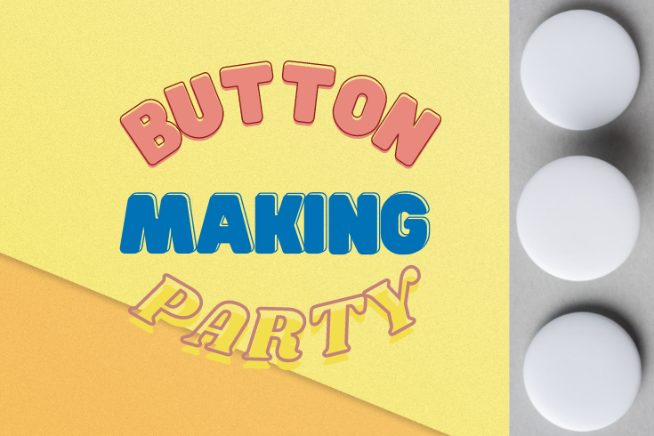 3 blank white buttons with the text Button Making Party in a circle