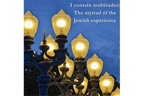 "I contain multitudes: The myriad of the Jewish experience"
