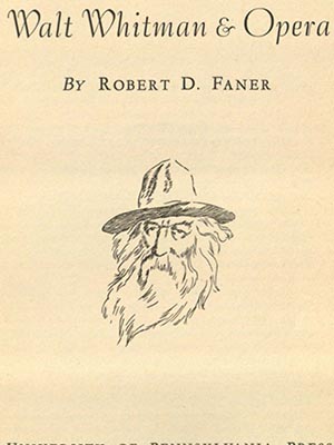 Title page of "Walt Whitman and Opera" by Robert D. Faner featuring an illustration of Whitman