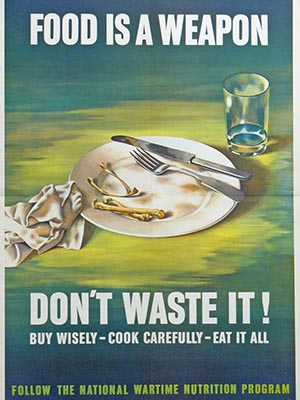 US propaganda for food rationing in World War II. Poster text reads: Food is a Weapon. Don't Waste It