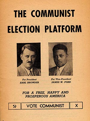 The Communist Election Platform, with photos of Earl Browder for President and James W. Ford for Vice-President, and slogan: "For a free, happy and prosperous America, vote Communist"