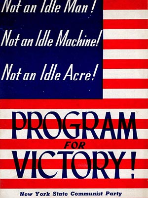 Cover of "Program for Victory! New York State Communist Party. Election Platform 1942." Background image is an American flag. White text on the blue says: Not an Idle Man! Not an Idle Machine! Not an Idle Acre! 