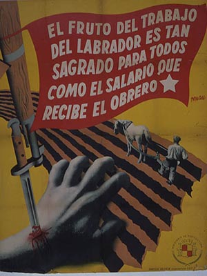 A bloody hand in the foreground is impaled by a rifle while a worker in the background is plowing a field. A red banner has white text that reads: El Fruto del trabajo del labrador es tan sagrado para todos como el salario que recibe el obrero.