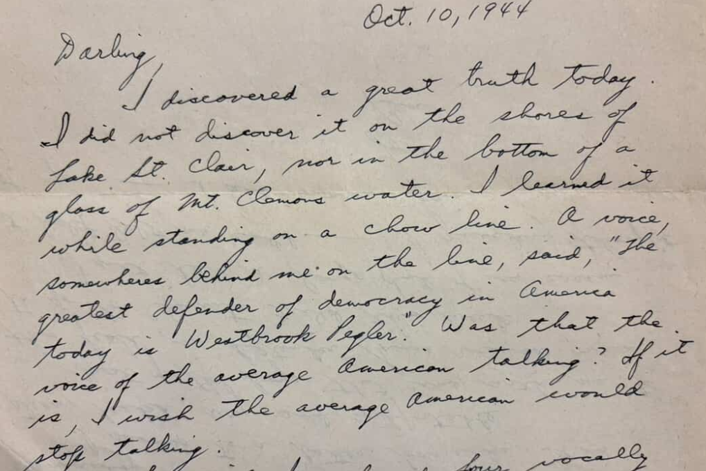 A portion of a handwritten letter, including the words “I learned it while standing on a chow line. A voice, somewhere behind me on the line, said, ‘The greatest defender of democracy in America today is Westbrook Pegler.’ Was that the voice of the average American talking? If it is, I wish the average American would stop talking.”