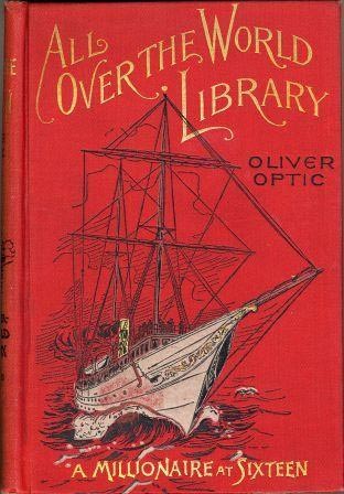 "A Millionaire at Sixteen" book from the Oliver Optic book series
