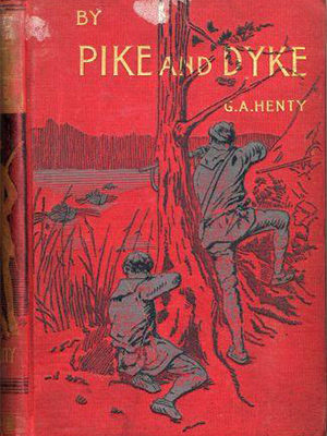 Cover of book "By Pike and Dyke" by G.A. Henty.  Picture of two boys standing by a tree at the edge of a river aiming their rifles at some canoes approaching on the water.