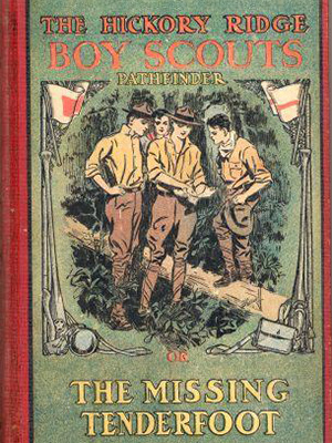 Cover of book "The Hickory Ridge Boy Scouts Pathfinder or the Missing Tenderfoot." Illustration shows 4 boy scouts in uniform standing by a lot with a flag on either side, all looking at a map.