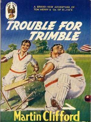 Cover of book "Trouble for Trimble" by Martin Clifford.  A Brand-new adventure of Tom Merry and Co. of St. Jim's.  Full color illustration of a large boy in a softball uniform batting a ball. Behind him another boy stands smiling.