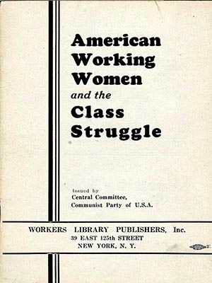 Pamphlet titled: American Working Women and the Class Struggle, Issued by the Central Committee, the Communist Party of America