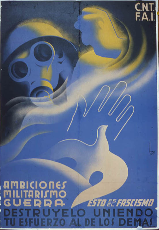 Spanish Civil War propaganda poster distributed by Federación Anarquista Ibérica (FAI) and Confederación Nacional del Trabajo (CNT). The text contains "ambiciones militarismo guerra," "esto es el fascismo" and "destruyelo uniendo tu esfuerzo al de los demas." This translates to "ambitions, militarism, war," "This is fascism," and "Destroy it by joining the effort of others." There is also an illustration of a white dove and a blue, yellow, white and black soldier wearing a gas mask.