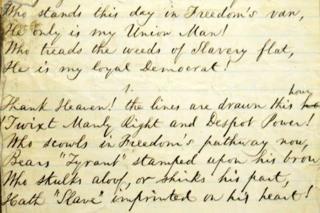 Handwritten poem: First verse reads: Who stands this day in Freedom's van; He only is my Union man! Who treads the weeds of Slavery flat; He is my loyal Democrat!