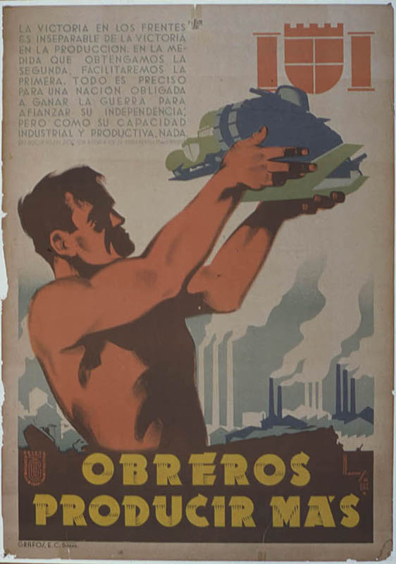 Poster with text in Spanish that says: Construction Workers: Enlist in the Fortification Battalions. In the foreground is an illustration of a strong worker reaching upward holding war supplies in his hands. In the background are factories.