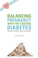 Balancing Pregnancy With Pre-Existing Diabetes