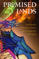 Promised Lands: New Jewish American Fiction on Longing and Belonging