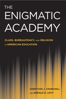 The Enigmatic Academy: Class, Bureaucracy and Religion in American Education