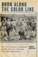 Born Along the Color Line: The 1933 Amenia Conference and the Rise of a National Civil Rights Movement