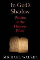 In God’s Shadow: Politics in the Hebrew Bible