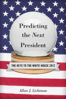  Predicting the Next President: The Keys to the White House 2012
